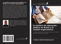 La PolíTica De EducacióN PúBlica En Brasil Y El Cambio Organizativo: Nepomuceno