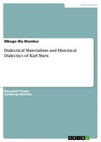 Mbogo Wa Wambui | Dialectical Materialism And Historical Dialectics Of Karl Marx