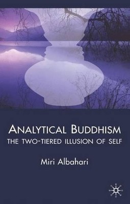 Analytical Buddhism: The Two-tiered Illusion of Self by M. Albahari (English) Ha
