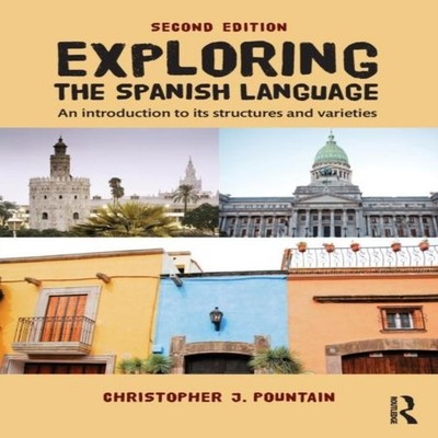 Exploring the Spanish Language An introduction to its structures
