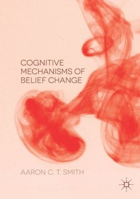 Cognitive Mechanisms Of Belief Change