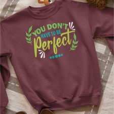 You Don't Have To Be Perfect T-shirt Saying Quotes Slogan Motivation Gifts