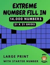 Extreme Number Fill in Puzzle Book for Adults: 100 Large Print Fill-Ins Puzzles