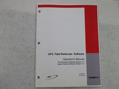 Case IH AFS Field Performer Software Operator's Manual Software Vers. 11.1, 11.2