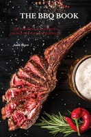 THE BBQ Books The Ultimate 50 Recipes To Change The Way You Barbecue Jamie Moore