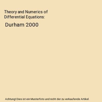 Theory and Numerics of Differential Equations: Durham 2000