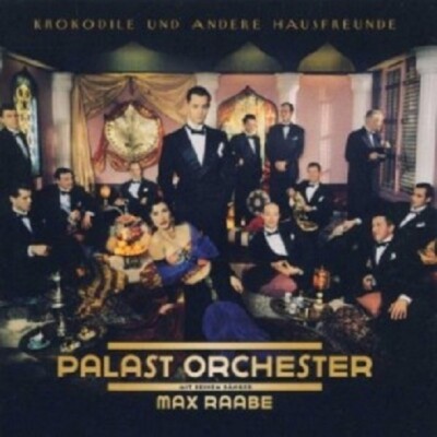 MAX RAABE & PALAST ORCHESTER - KROKODILE UND ANDERE HAUSFREUNDE  CD POP NEU