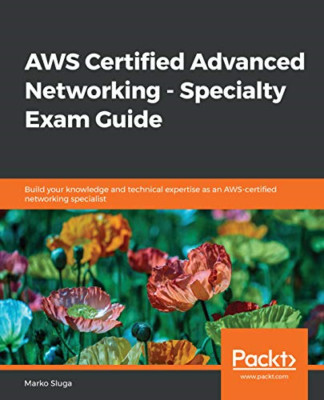 AWS Certified Advanced Networking - Specialty Exam Guid -  NEW Marko Sluga 2019
