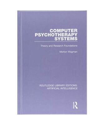 Computer Psychotherapy Systems: Theory and Research Foundations (Routledge Libra
