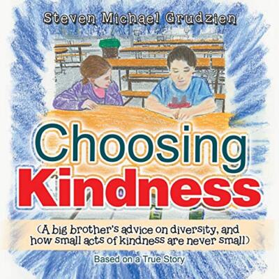 Choosing Kindness: (A Big Brother'S Advice on Diversity, and How Small Acts o-,