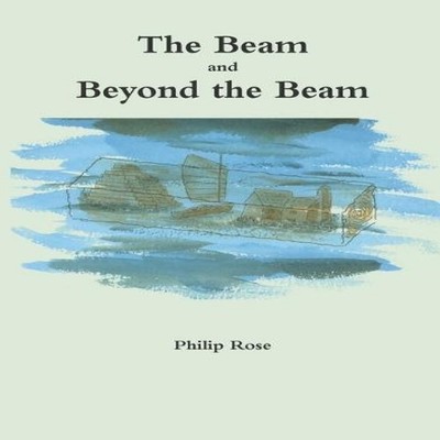 The Beam and Beyond the Beam Philip Rose Paperback Lulu Press Inc