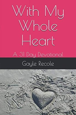 With My Whole Heart: A 31 Day Devotional