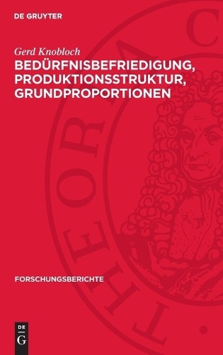 Gerd Knobloch Bedürfnisbefriedigung, Produktionsstruktur, Grundpropor (Hardback)