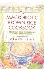 Macrobiotic Brown Rice Cookbook (Revised of the Brown Rice… - Craig Sams