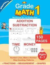 Grade 1 Math Workbook for 1st Grade Kids Ages 6-7: Mathematics Practice Book Fir