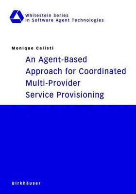 An Agent-Based Approach for Coordinated Multi-Provider Service Provisioning by M