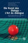 Die Kunst des Dialogs - L'Art du dialogue (2010, Gebundene Ausgabe)
