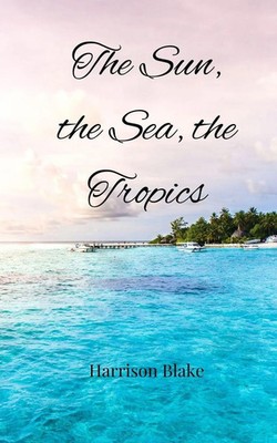 The Sun, the Sea, the Tropics | Harrison Blake | Taschenbuch | Englisch | 2025