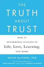 The Truth About Trust: How It Determines Success in Life, Love, Learning, an...