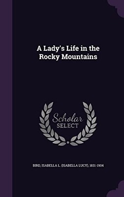 A Lady's Life in the Rocky Mountains