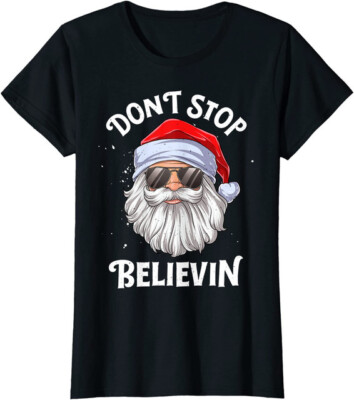 Don't Stop Believin Santa Funny Christmas Gift Ladies' Crewneck T-Shirt