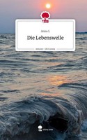 Die Lebenswelle. Life Is A Story - Story.One Anna L