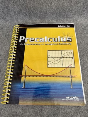 Abeka Precalculus with Trigonometry and Analytical Geometry Solution Key