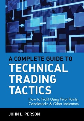 A Complete Guide to Technical Trading Tactics: How to Profit Using Pivot Poi...