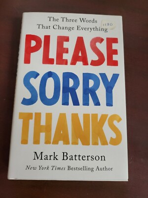 Book Please Sorry Thanks The Three Words That Change Everything by Mark Batterso