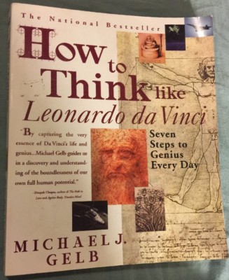 How to Think Like Leonardo Da Vinci : Seven Steps to Genius Every Day by Michae 