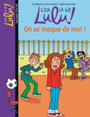 C'est la vie Lulu!, Band 4: Man macht sich über mich lustig!, Florence Dutruc-Rosset