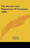 Euripides (U. A.) | The Alcestis And Hippolytus Of Euripides (1846) | Buch