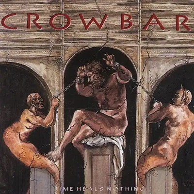 Crowbar - Time Heals Nothing