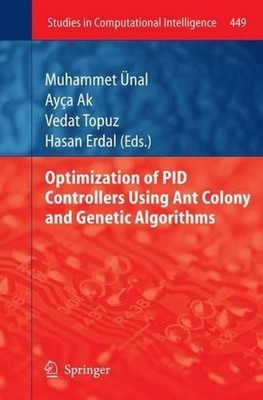 Optimization of PID Controllers Using Ant Colony and Genetic Algorithms by Vedat