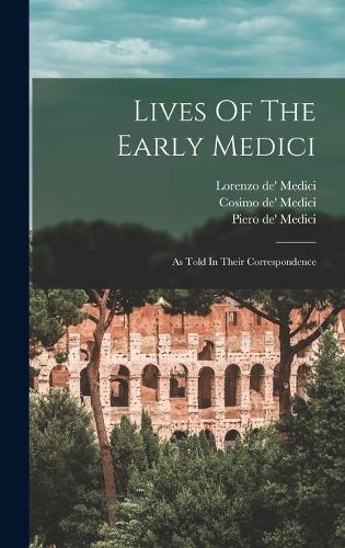 Cosimo de' Medici Lives Of The Early Medici (Copertina rigida)