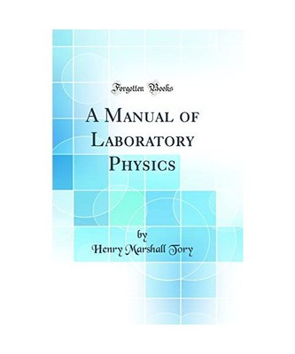 A Manual of Laboratory Physics (Classic Reprint), Henry Marshall Tory