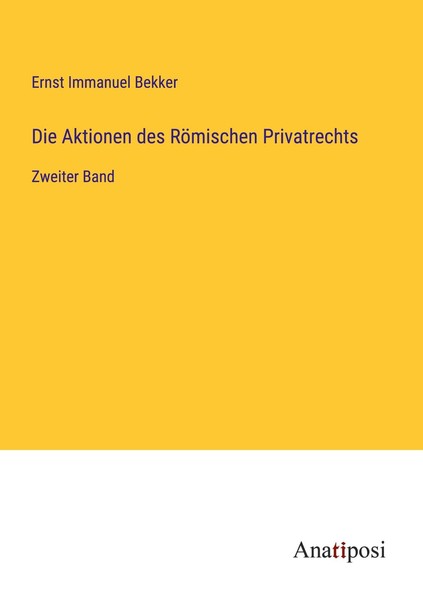 Die Aktionen Des RöMischen Privatrechts Ernst Immanuel Bekker-image