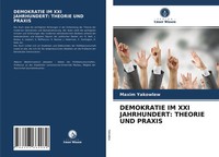 Maxim Yakowlew | Demokratie Im Xxi Jahrhundert: Theorie Und Praxis | Taschenbuch