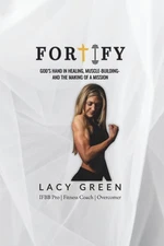 Fortify: God’s Hand In Healing, Muscle-Building, and the Making of a Mission