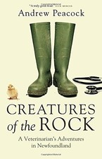CREATURES OF THE ROCK: A VETERINARIAN'S ADVENTURES IN By Andrew Peacock