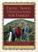 EXOTIC TRAVEL DESTINATIONS FOR FAMILIES,Jennifer M Nichols,Bill 