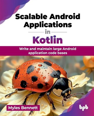 Scalable Android Applications in Kotlin Myles Bennett Taschenbuch Englisch 2024