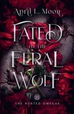 Fated to the Feral Wolf by April L Moon: New