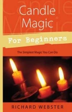 Candle Magic for Beginners: The Simplest Magic You Can Do (For Begin - VERY GOOD
