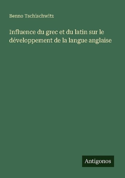 Influence Du Grec Et Du Latin Sur Le DéVeloppement De La Langue Anglaise Benno T-image