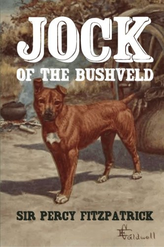 Jock of the Bushveld - Sir Percy FitzPatrick