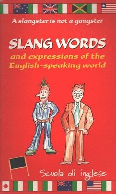 Slang words and expressions of the english-speaking world (Scuola di inglese) A