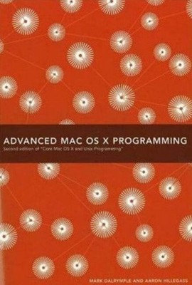 Erweiterte Mac OS X Programmierung, Mark Dalrymple, Aaron Hillegass