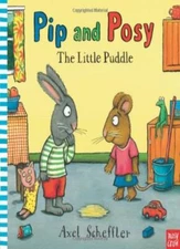 Pip and Posy: The Little Puddle By Axel Scheffler