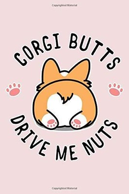 Corgi Butts Drive Me Nuts 6x9'' 150 Pages Blank Notebook/Journal/Diary/Sketchb...